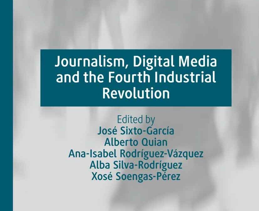 Contribución al libro «Journalism, Digital Media and the Fourth Industrial Revolution»
